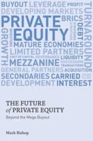 The Future of Private Equity: Beyond the Mega Buyout 0230354939 Book Cover