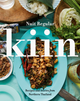 Kiin: Recipes and Stories from Northern Thailand 0735236410 Book Cover