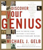 Discover Your Genius: How to Think Like History's Ten Most Revolutionary Minds 0060937904 Book Cover