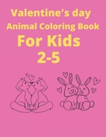 Valentine's Day Animals coloring book for kids 2-5: Ages Awesome Coloring book for kids, Funny Coloring book for animal lovers, Perfect birthday gift B08VY8PKJN Book Cover