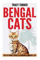 Bengal Cats: The Ultimate Guide to Owning a Bengal Cat 1500819328 Book Cover