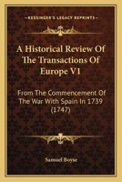 A Historical Review Of The Transactions Of Europe V1: From The Commencement Of The War With Spain In 1739 1165939428 Book Cover