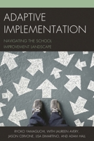 Adaptive Implementation: Navigating the School Improvement Landscape 1475833482 Book Cover