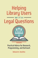 Helping Library Users with Legal Questions: Practical Advice for Research, Programming, and Outreach 1440872007 Book Cover