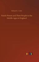 Parish Priests and Their People in the Middle Ages in England 3734039185 Book Cover