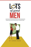 Lots of Good Men: Meeting and Marrying a Good Man B0DVCCWHS5 Book Cover
