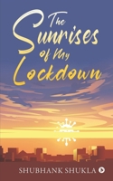 The Sunrises of My Lockdown 1649838832 Book Cover