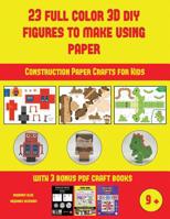 Construction Paper Crafts for Kids (23 Full Color 3D Figures to Make Using Paper): A great DIY paper craft gift for kids that offers hours of fun 1838972315 Book Cover