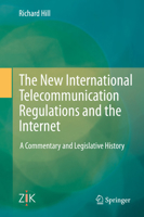 The New International Telecommunication Regulations and the Internet: A Commentary and Legislative History 3642454151 Book Cover
