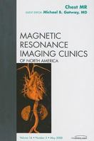 Chest MR, An Issue of Magnetic Resonance Imaging Clinics (Volume 16-2) 1416058494 Book Cover