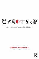 Vygotsky: An Intellectual Biography 1138806749 Book Cover