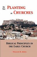 On the Planting of Churches: Biblical Principles in the Early Church 0929081218 Book Cover