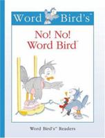 No! No! Word Bird (Word Bird's Readers) 1567669913 Book Cover