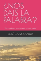 ¿Nos Dais La Palabra?: "Sin la palabra no eres nada, no eres nadie". B0CC4GHH4S Book Cover