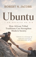 Ubuntu. I Am Because We Are: How African Tribal Traditions Can Strengthen Modern Society B0F6LL3GSM Book Cover