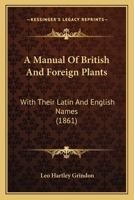 A Manual Of British And Foreign Plants: With Their Latin And English Names 112012252X Book Cover