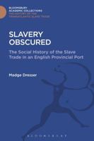 Slavery Obscured: The Social History of the Slave Trade in an English Provincial Port (Black Atlantic) 1474291694 Book Cover