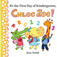 It's the First Day of Kindergarten, Chloe Zoe! 0807524581 Book Cover