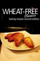 Wheat-Free Classics: Baking Recipes 1494314479 Book Cover