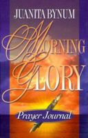 Morning Glory: Prayer Journal (Morning Glory) 1562291564 Book Cover