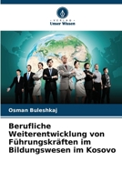Berufliche Weiterentwicklung von Führungskräften im Bildungswesen im Kosovo (German Edition) 620953418X Book Cover