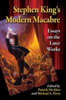 Stephen King's Modern Macabre: Essays on the Later Works 078649400X Book Cover