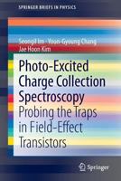 Photo-Excited Charge Collection Spectroscopy: Probing the traps in field-effect transistors 9400763913 Book Cover