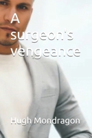 A surgeon's vengeance B0FNC63DV8 Book Cover