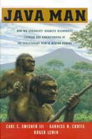 Java Man: How Two Geologists Changed Our Understanding of Human Evolution 0684800004 Book Cover