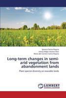 Long-term changes in semi-arid vegetation from abandonment lands: Plant species diversity on exarable lands 3659360430 Book Cover