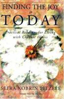 Finding the Joy in Today: Practical Readings for Living with Chronic Illness 1568383487 Book Cover