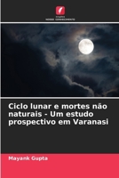 Ciclo lunar e mortes não naturais - Um estudo prospectivo em Varanasi (Portuguese Edition) 6209603149 Book Cover