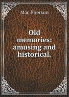 Old Memories: Amusing and Historical 5518554141 Book Cover