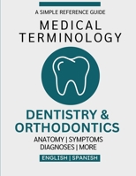 Dentistry & Orthodontics Medical Terminology Guide (English & Spanish) B0GF87B6Q4 Book Cover
