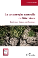 La catastrophe naturelle en littérature: Écritures franco-caribéennes (Critiques Littéraires) 214026133X Book Cover