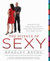 The Science of Sexy: Dress to Fit Your Unique Figure with the Style System that Works for Every Shape and Size 1592402607 Book Cover