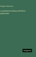 La spedizione Italiana all'Africa equatoriale 3388786569 Book Cover