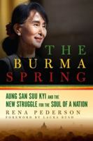 The Burma Spring: Aung San Suu Kyi and the New Struggle for the Soul of a Nation 1605986674 Book Cover