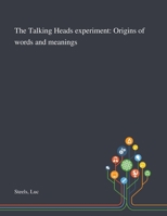 The Talking Heads Experiment: Origins of Words and Meanings 1013285204 Book Cover