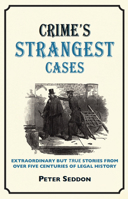 The Law's Strangest Cases: Extraordinary But True Incidents from Over Five Centuries of Legal History (Strangest) 1907554629 Book Cover