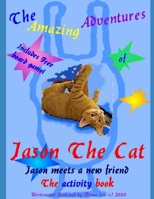 The Amazing Adventures of Jason The Cat: Jason Meets A New Friend B08KYHSBJ7 Book Cover