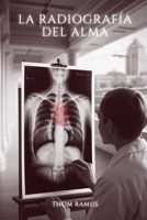 La Radiografía del Alma (Spanish Edition) B0DPDMJKSX Book Cover