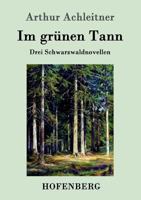Im Grunen Tann: Drei Schwarzwaldnovellen 1523342234 Book Cover