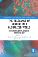 The Relevance of Regions in a Globalized World: Bridging the Social Sciences-Humanities Gap 1032094389 Book Cover