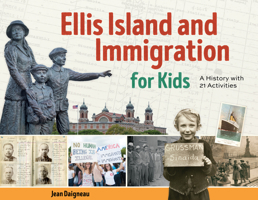 Ellis Island and Immigration for Kids: A History with 21 Activities 1641604689 Book Cover