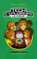 Tech Explorers League - Farming Fiasco 0998639052 Book Cover