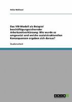 Das VW-Modell als Beispiel beschäftigungssichernder Arbeitszeitverkürzung: Wie wurde es umgesetzt und welche sozialstrukturellen Konsequenzen ergaben sich daraus? 3638719871 Book Cover