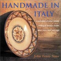 Handmade in Italy: A Celebration of Italian Artisans Working in Ceramics, Textiles, Glass, Stone, Metal and Wood 0823021890 Book Cover