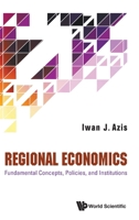 Regional Economics: Fundamental Concepts, Policies, and Institutions 9811213372 Book Cover