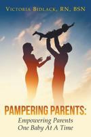 Pampering Parents: Empowering Parents One Baby at a Time 1635243211 Book Cover